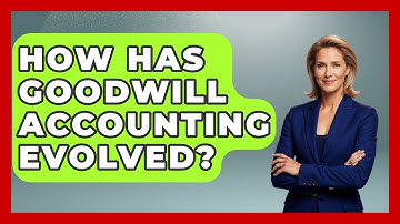 How Has Goodwill Accounting Evolved? - Learn About Economics