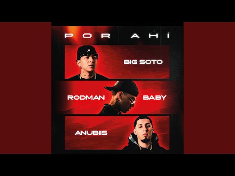 Big Soto, Rodman Baby, Anubiis & Alex Gargolas - Por Ahí