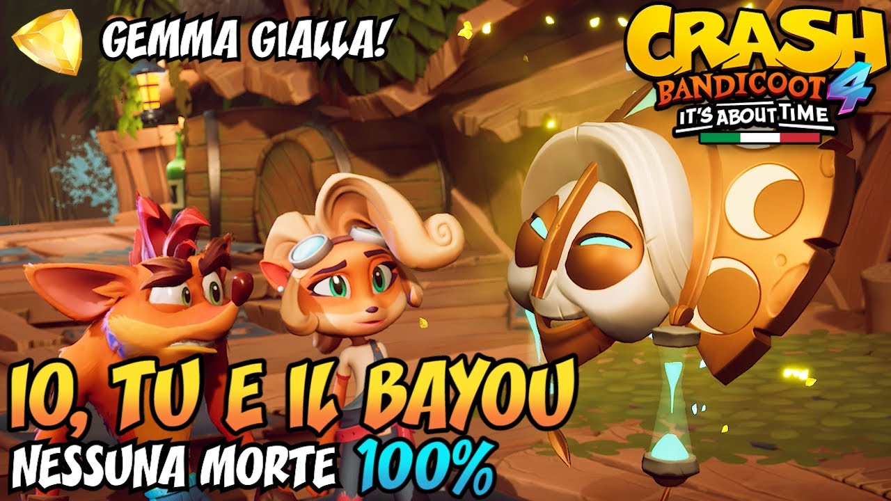 CRASH BANDICOOT 4 (ITA) - Parte 16: Io, Tu e il Bayou (GEMMA GIALLA) [100%]