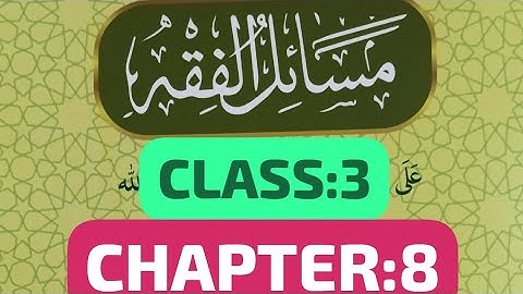 MASAA-ILUL FIQH CLASS:3 CHAPTER:8