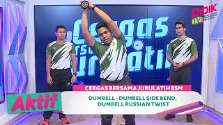 Cergas Bersama Jurulatih SSM | Dumbell - Dumbell Side Bend, Dumbell Russian Twist