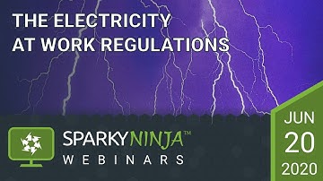 Electricity at Work Regulations - A SparkyNinja Webinar