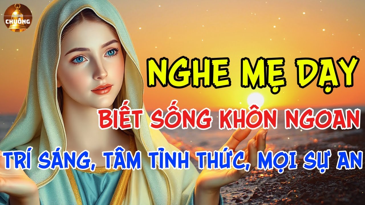 Nghe Mẹ Maria Dạy: Tâm Con Đổi, Phúc Lành Bất Ngờ Tuôn Đổ, Bình An Trở Về