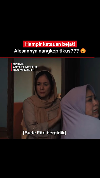 Menantu Bejat & Mertua Gak Bener Hampir Ketahuan Selingkuh! | Norma: Antara Mertua dan Menantu
