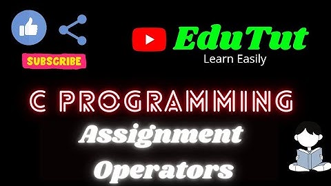 Assignment Operators | C For Beginners | EduTut | Learn Easily in Tamil