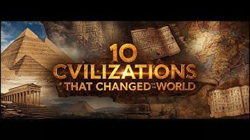 10 Ancient Civilizations That Changed the World Forever