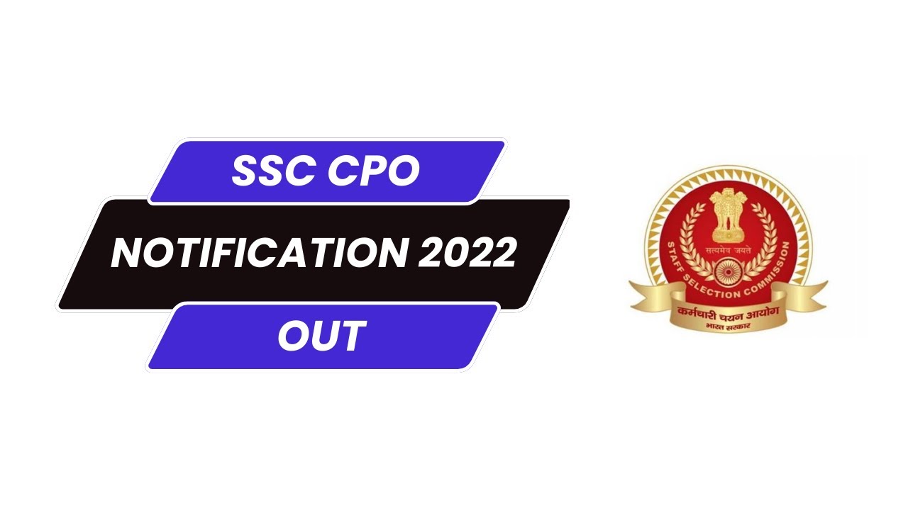 SSC CPO 2022 Notification, Age Limit, Eligibility, Exam Date