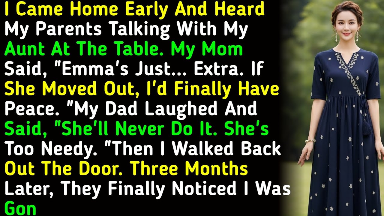 I Came Home Early And HeardMy Parents Talking With MyAunt At The Table. My MomSaid, 