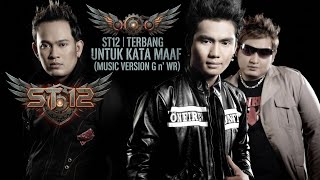 ST12 | TERBANG UNTUK KATA MAAF (MUSIC BY G n' WR)