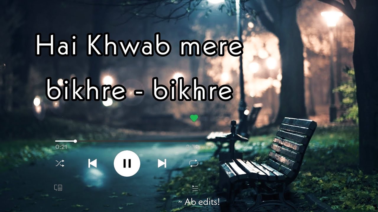 Hai Khwab mere bikhre bikhre   Yeh unn dino ki baat hai  Sad Song Ab edits