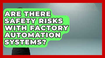 Are There Safety Risks With Factory Automation Systems? | Industrial Tech Insights News