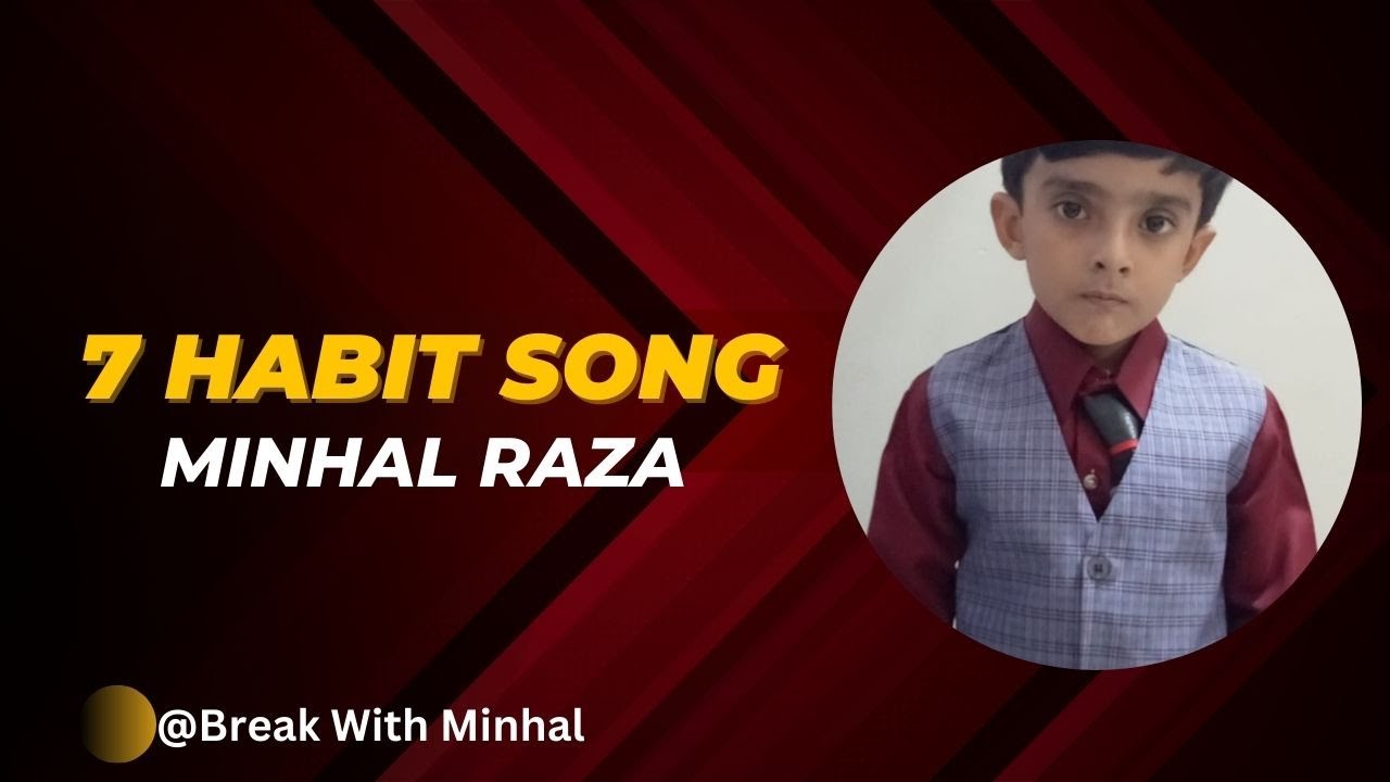 Minhal Raza Seven Habit Song by Minhal Raza | 7 Habit for Kids | Break With Minhal ...