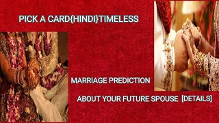 MARRIAGE PREDICTION /FUTURE SPOUSE {DETAILS}  PICK A CARD {HINDI} TIMELESS️
