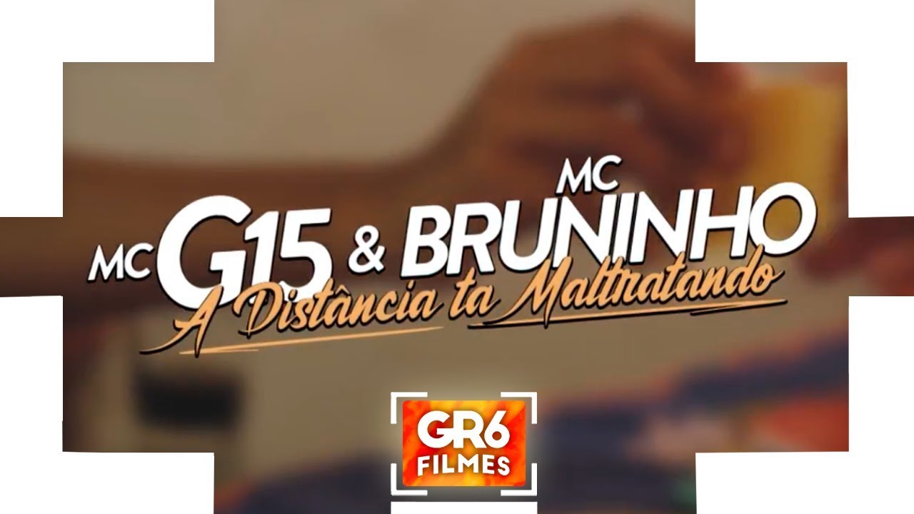 MC G15 e MC Bruninho   A Distncia ta Maltratando GR6 Filmes DJ DG e Batido Stronda