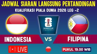 🔴LIVE TV PUKUL 19.00 WIB ! JADWAL TIMNAS INDONESIA VS FILIPINA, LEG 2 KUALIFIKASI PIALA DUNIA 2026