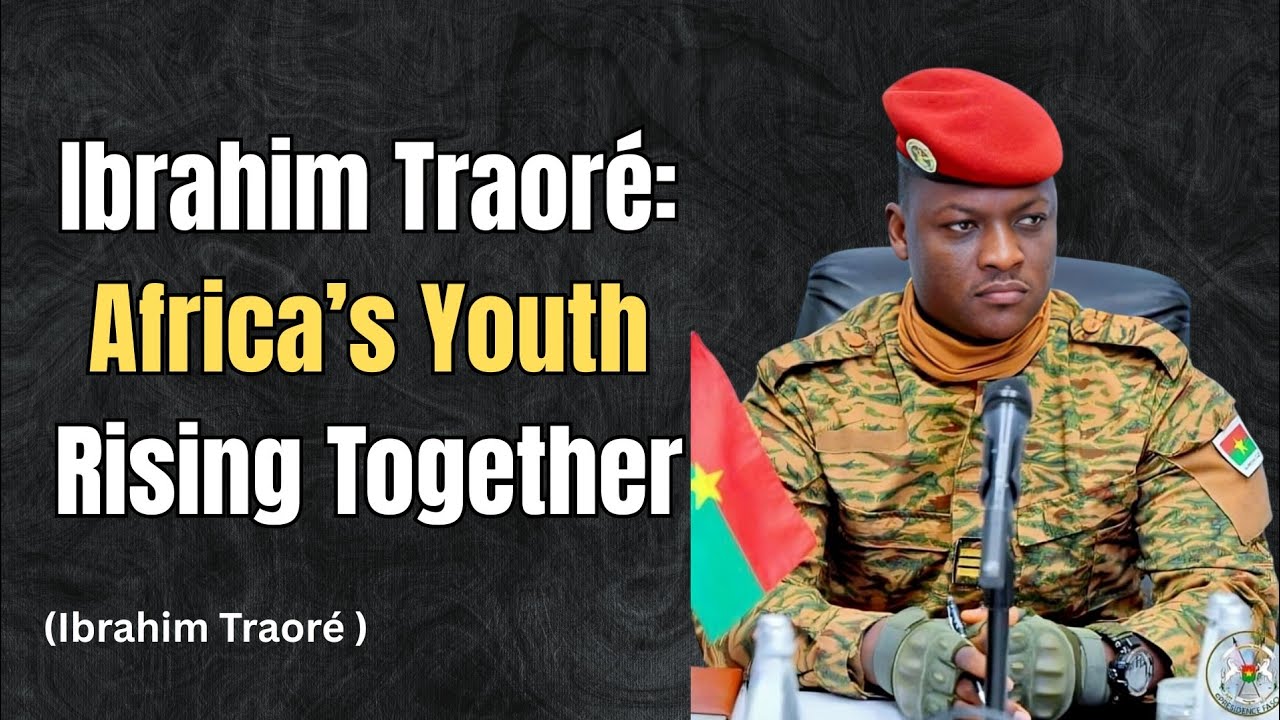 Ibrahim Traoré: Africa’s Youth Rising Together | Motivational Speech