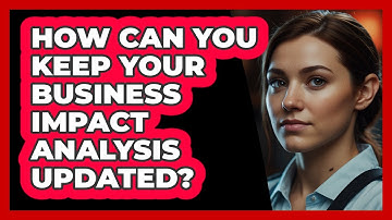 How Can You Keep Your Business Impact Analysis Updated? - SecurityFirstCorp.com