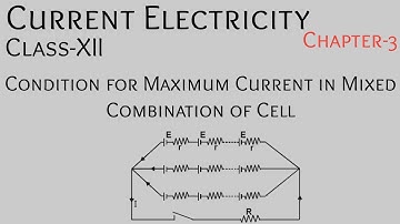Mixed Combination Of Cells for Maximum Current|Current Electricity,Chap 3,Physics |Class 12