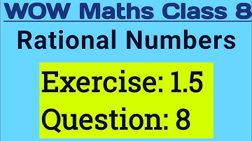 Wow Maths Class 8 Chapter 1 Exercise 1.5 Question 8 | Class 8 Wow Maths Exercise 1.5