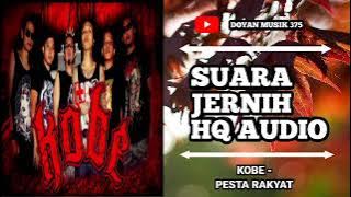KOBE - PESTA RAKYAT (HQ AUDIO) SUARA JERNIH.