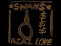 Swans - Real Love