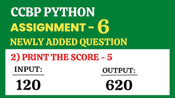 Print the Score - 5 | Assignment - 6 | Python | CCBP 4.0