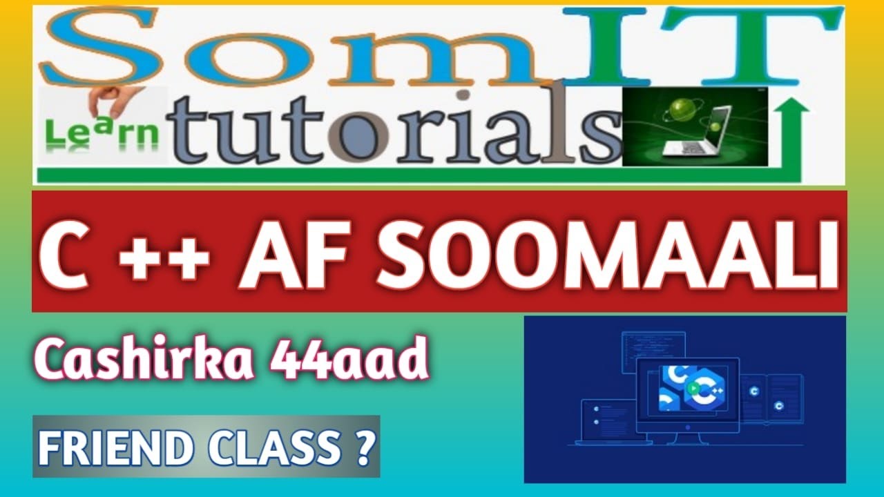 C++ AF SOMALI | FRIEND CLASS IYO SIDA LOO ISTICMAALO | #44 - YouTube