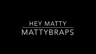 Mattybraps - Hey Matty (lyrics)