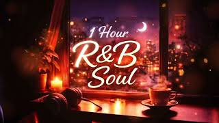 1 Hour Late Night Vibes R&B Soul