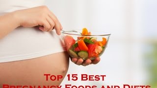 ... do you want to know about the top 15 best pregnancy foods and
diets for a...