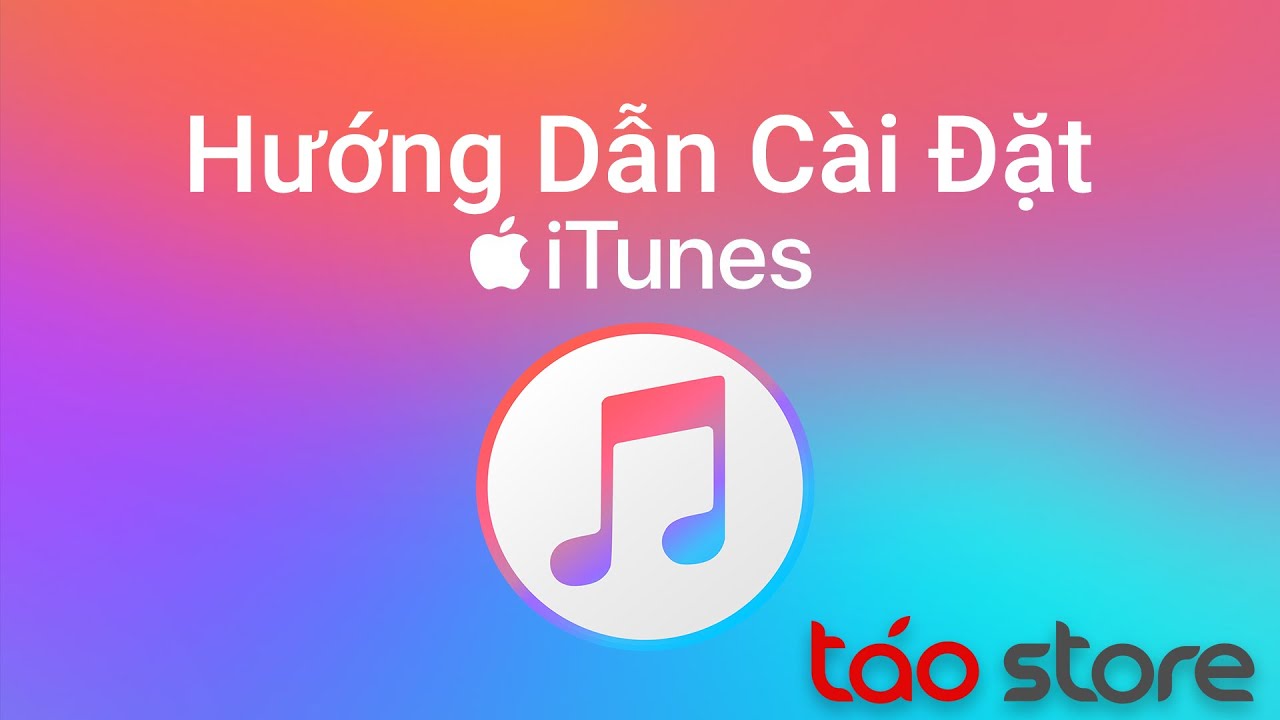 Hướng Dẫn Cài Đặt Itunes - Download Và Cài Đặt Itunes Chi Tiết | Táo Store
