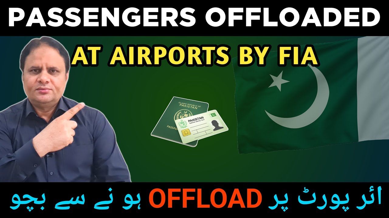 Offloaded Why Thousands Offloaded at Pakistan Airports | FIA Strict Checking ...
