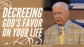 Decreeing God’s Favor on Your Life - Extraordinary  Favor, Part 3
