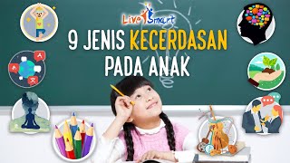 9 JENIS KECERDASAN PADA ANAK (EQ & IQ) | Tips Anak Sukses | Livesmart Indonesia