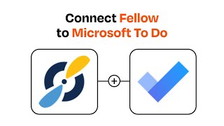 How to connect Fellow to Microsoft To Do - Easy Integration