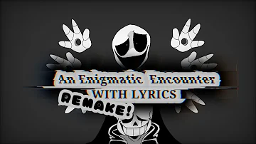 An Enigmatic Encounter With LYRICS REMAKE