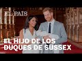 Los duques de Sussex presentan a su primogénito