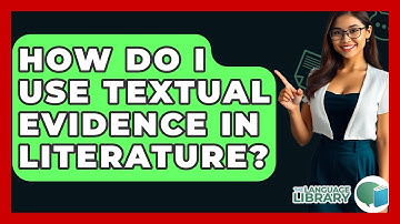 How Do I Use Textual Evidence In Literature? - The Language Library