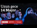 14 Mayıs seçimleri: Uzun bir günden yansıyanlar