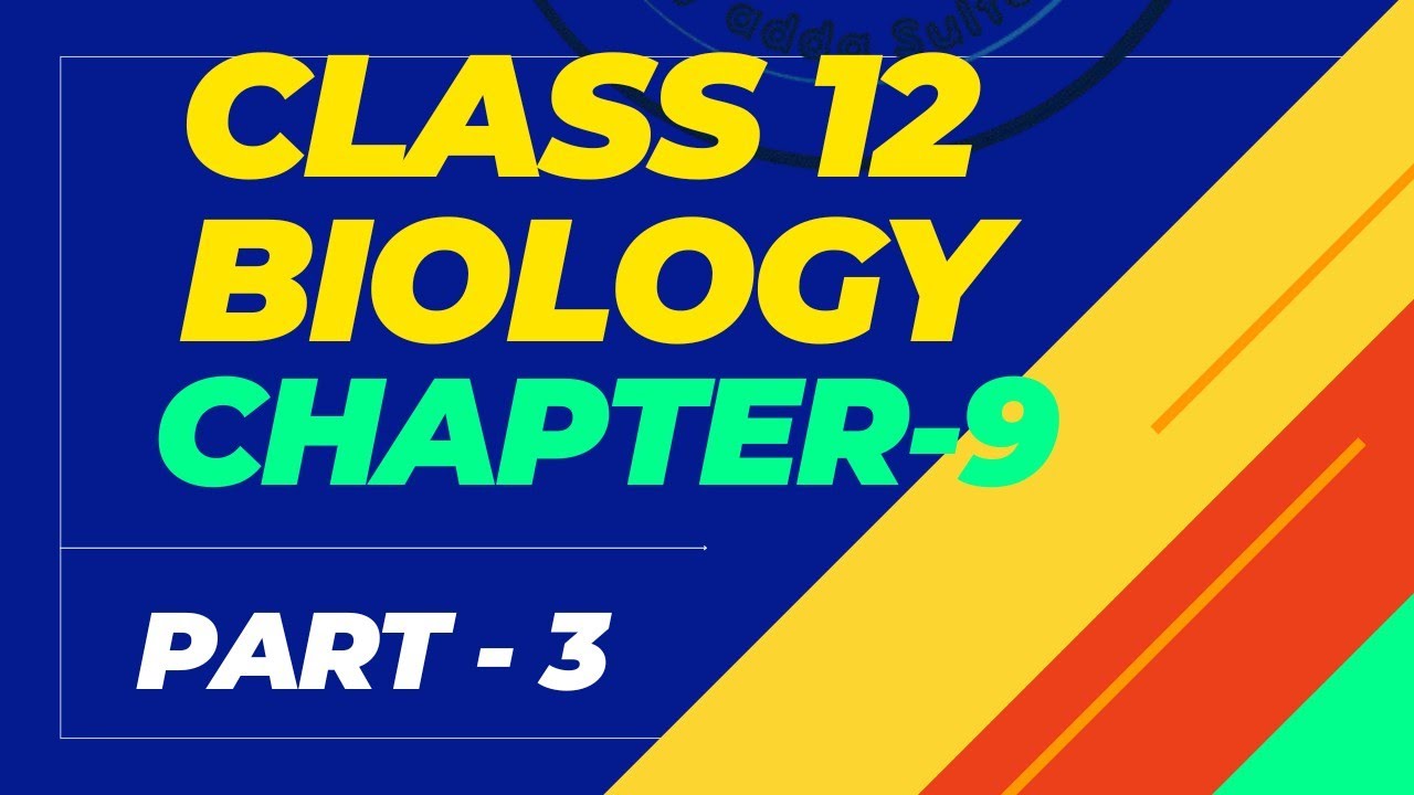 biology class 12 chapter 9 part 3 - YouTube