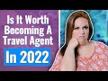 Is It Worth Becoming A Travel Agent In 2022