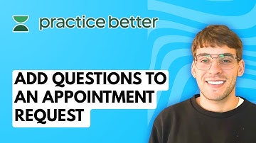 How to Add Questions to an Appointment Request in Practice Better [2025 Guide]