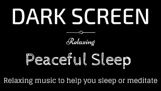 Soothing Sleep Music BLACK SCREEN   Sleep and Relaxation   Dark Screen Soft Relaxing Music 1