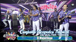 Conjunto Acapulco Tropical de Walter Torres - El Mujeriego (Video Oficial)