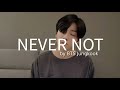 BTS Jungkook - Never Not (lyrics) || [SUB INDO]