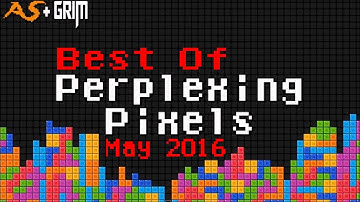 Best of Perplexing Pixels: May 2016 compilation recap (Grims Toy Show/Attack Slug)