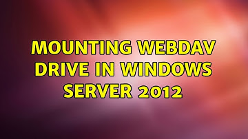 Mounting WebDAV drive in Windows Server 2012 (3 Solutions!!)