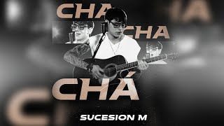 Sucesión M - Cha Cha Chá  (Video Oficial)