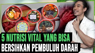 5 Nutrisi Vital Bersihkan Pembuluh Darah Secara Alami