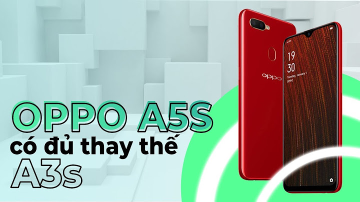 So sánh oppo a5 và a3s năm 2024